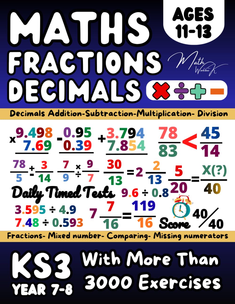 Decimals and Fractions, KS3 Maths Year 7, 8, ( Adding & Subtracting, Multiplying & Dividing), Comparing, Equivalent, Converting Fractions: Maths Book ... (Answer Key Included), Grade 6-7 Math