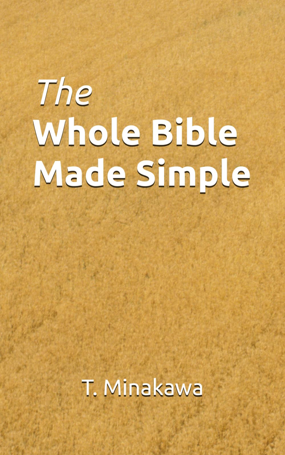 The Whole Bible Made Simple