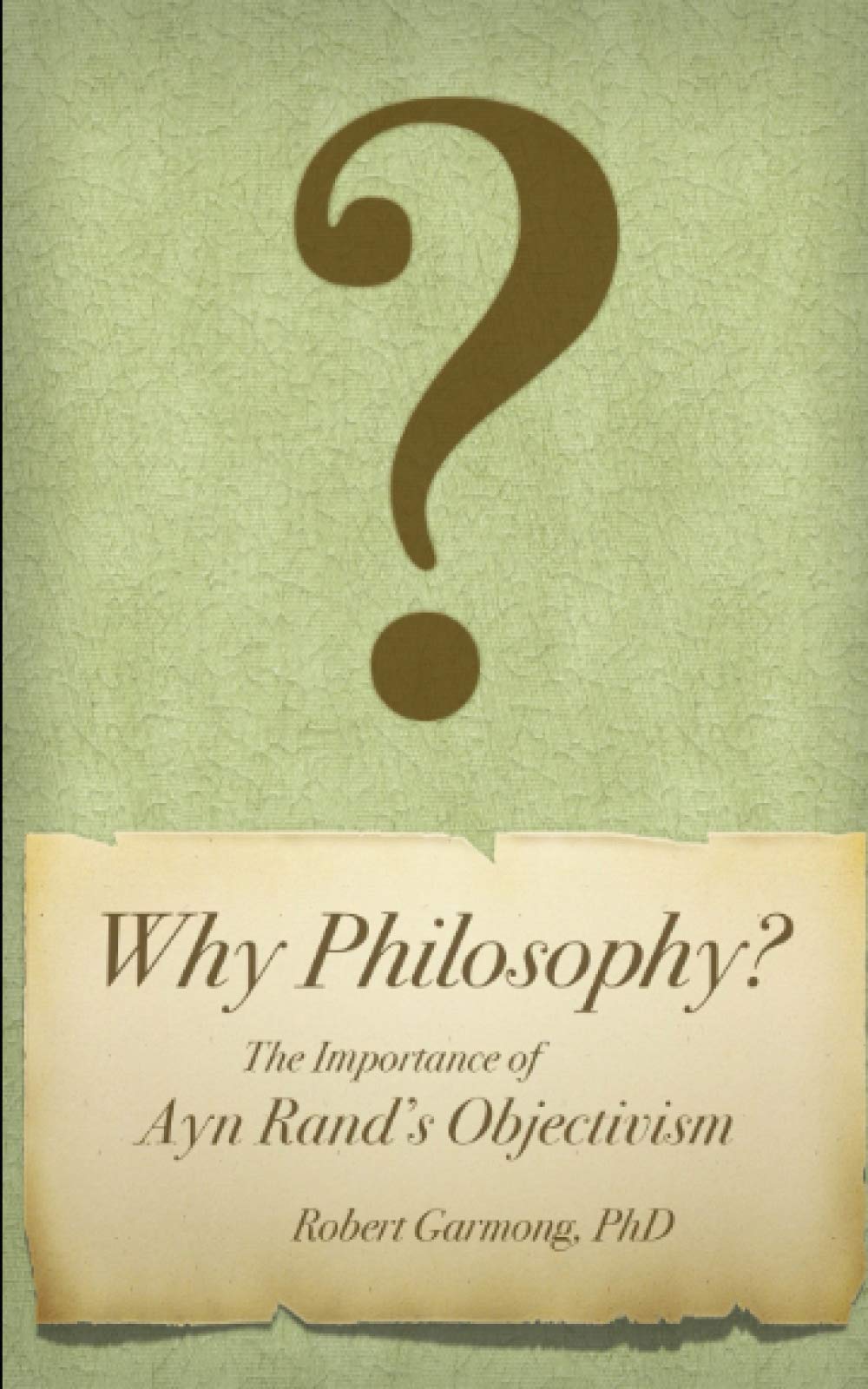 Why Philosophy?: The Importance of Ayn Rand’s Objectivism
