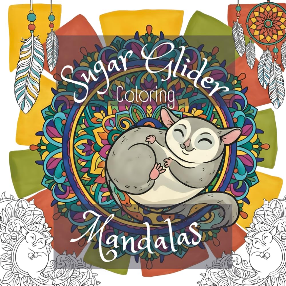 Sugar Glider Mandalas Coloring Book: Over 40 Cute and Calming Designs Featuring Gliding Marsupials, Nature Patterns, and Floral Mandala Art for Creative Coloring and Relaxation