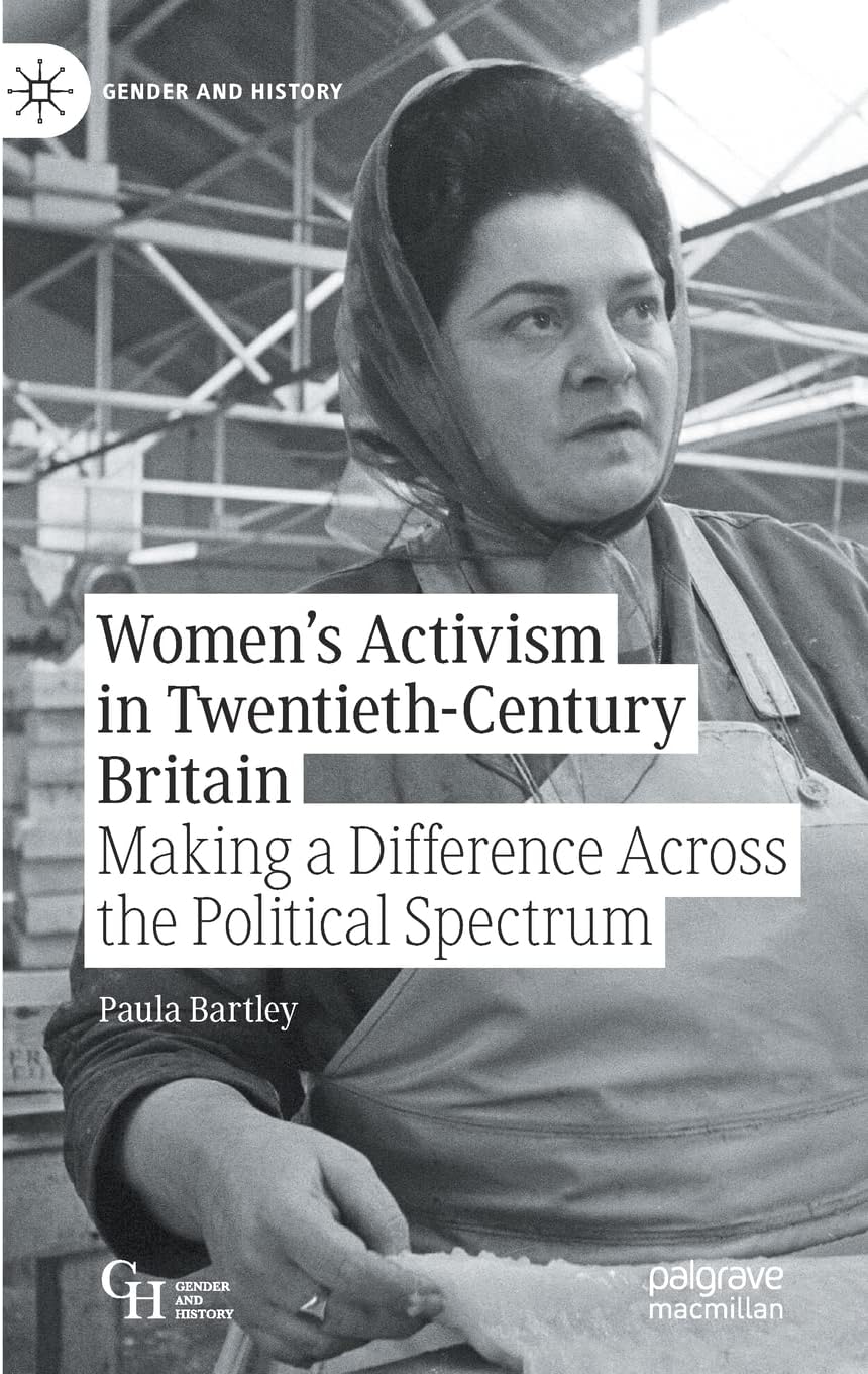 Women’s Activism in Twentieth-Century Britain: Making a Difference Across the Political Spectrum