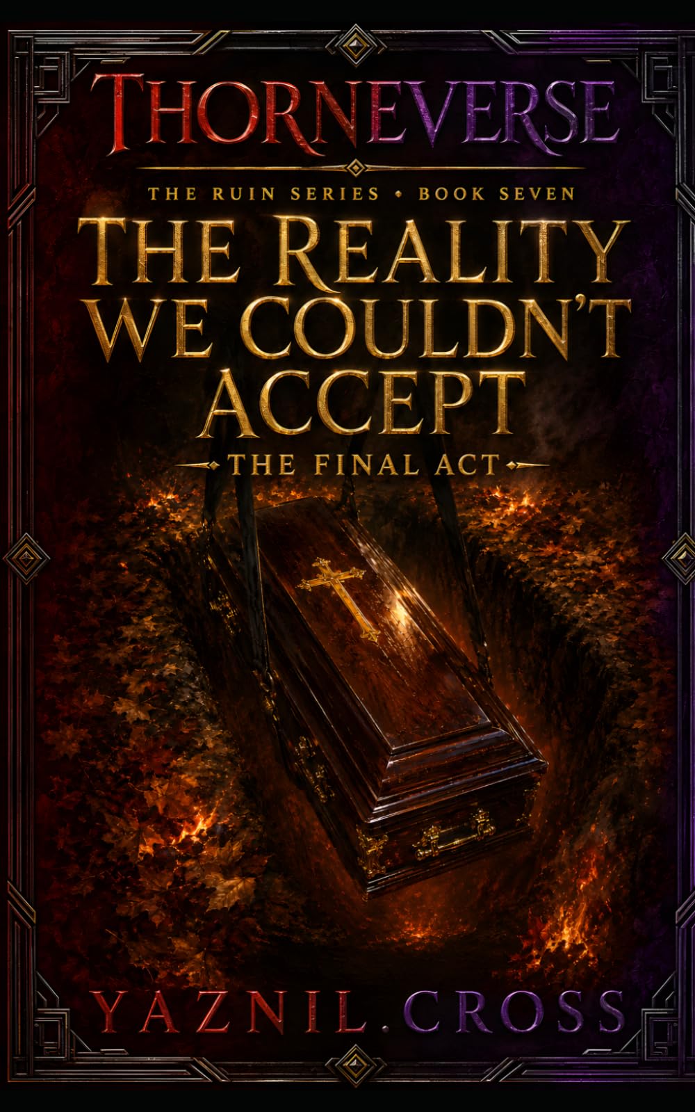 The Reality We Couldn't Accept Part 2: A Thorneverse Novel (The Ruin Series)