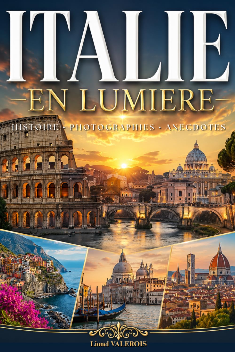 Italie en lumière: Photographies, anecdotes et histoire de l’Italie. Livre sur l'Italie