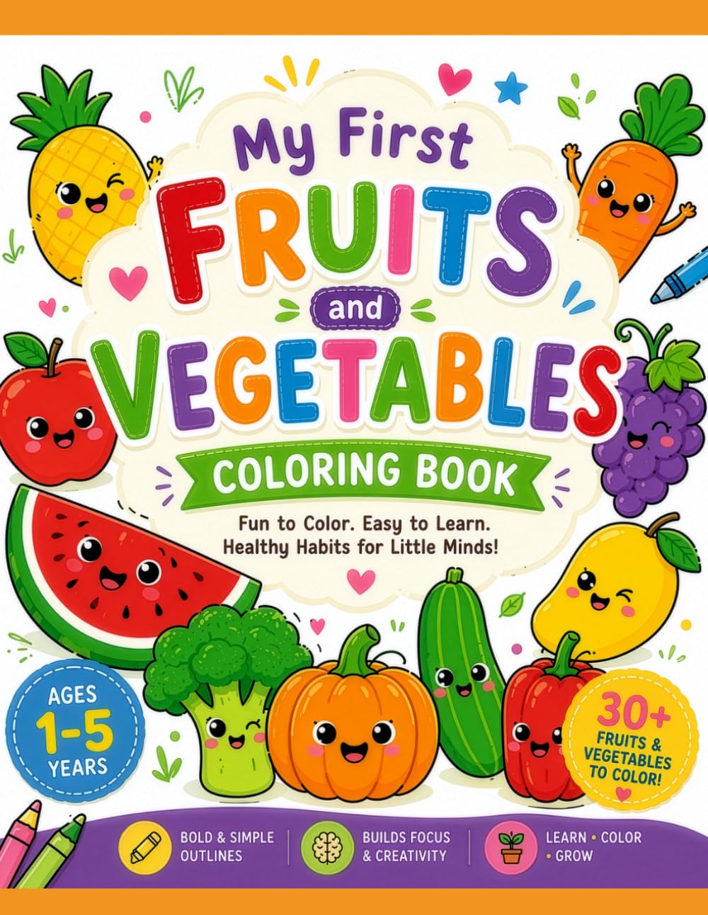 Fruits and Vegetables Coloring Book for Kids Ages 1–5: Cute and Easy Coloring Pages for Toddlers and Preschoolers with Bold Simple Designs