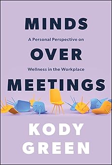 Minds Over Meetings: A Personal Perspective on Wellness in the Workplace-Wow! eBook