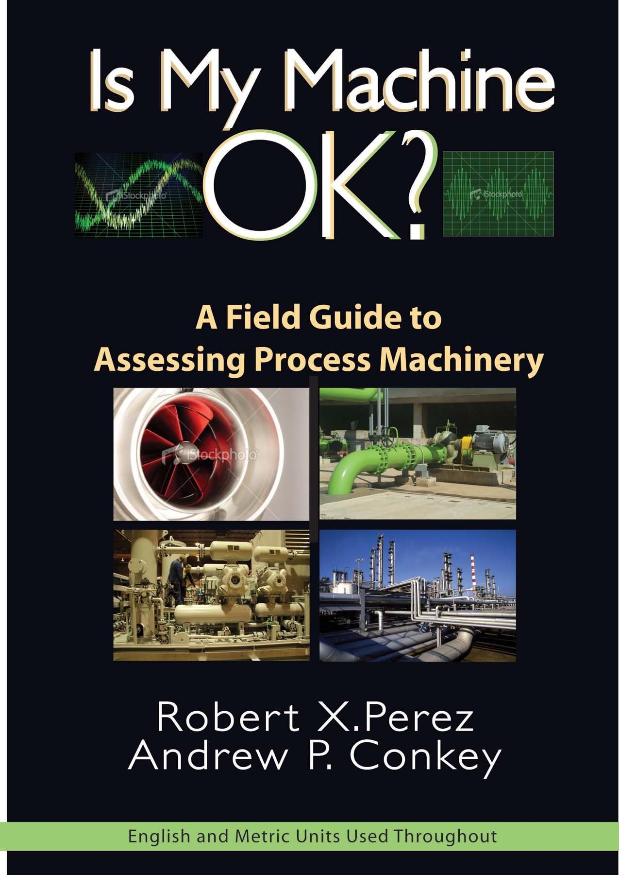 Buy Is My Machine Ok?: A Field Guide to Assessing Process Machinery — BookShops.in