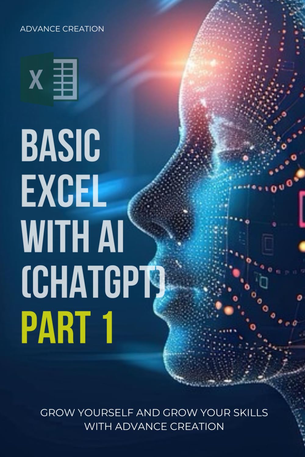BASIC EXCEL WITH AI (CHAT GPT) PART 1 BY RAJESH: BASIC EXCEL WITH ARTIFICAL INTELLIGENCE PART (ADVANCE CREATION) (EXPERT WITH AI)