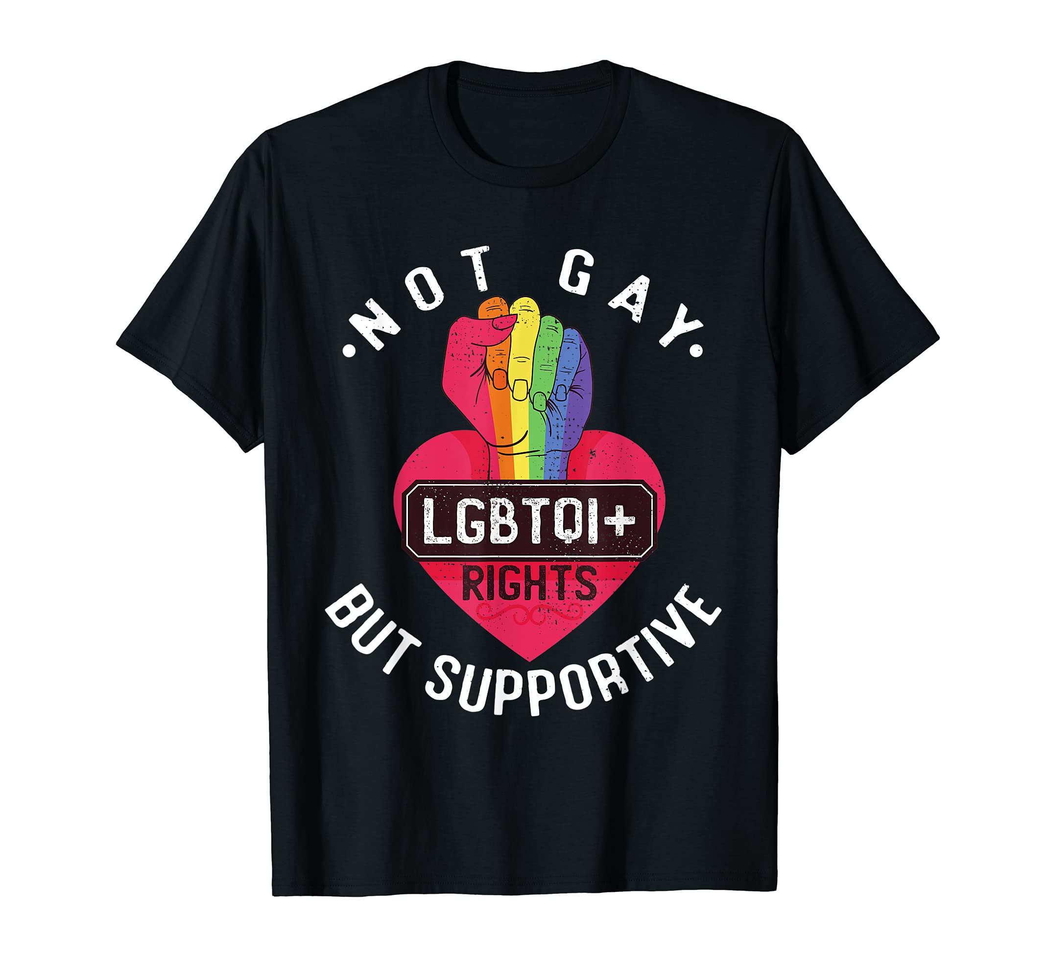 Not Gay But Supportive LGBTQI+ Rights Human Rights T-Shirt, Black