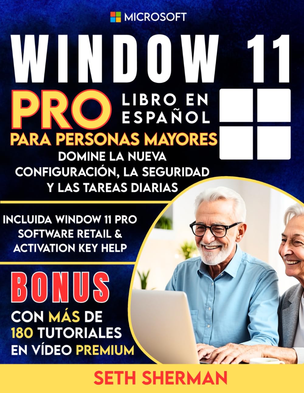 Windows 11 Pro Libro En Español Para Personas Mayores Con Más De 180 Tutoriales en Vídeo Premium: Domine la nueva configuración, la seguridad y las ... & activation key help (technology books)