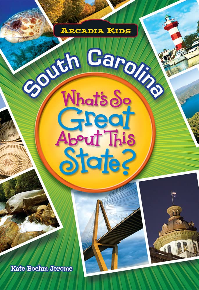 South Carolina: What's So Great About This State? (Arcadia Kids)