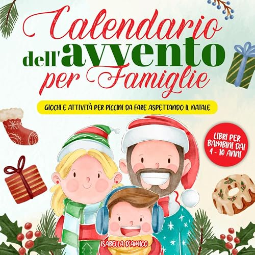 Calendario dell'Avvento per Famiglie: Attività e Lavoretti per tutta la famiglia da fare aspettando il Natale | Libri per bambini dai 4 - 10 anni