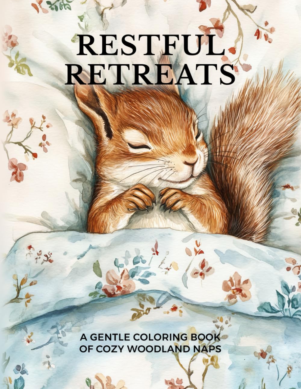 Restful Retreats: A Gentle Coloring Book of Cozy Woodland Naps (Woodland Whispers: Cozy Coloring Books)