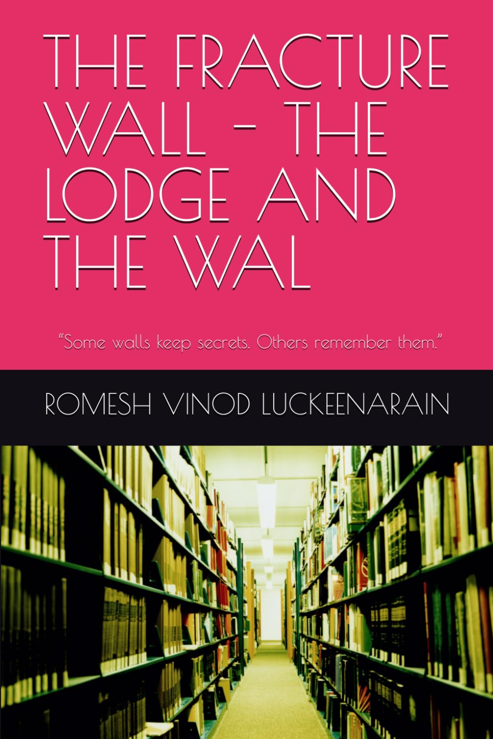 THE FRACTURE WALL: THE LODGE AND THE WALL “Some walls keep secrets. Others remember them.”