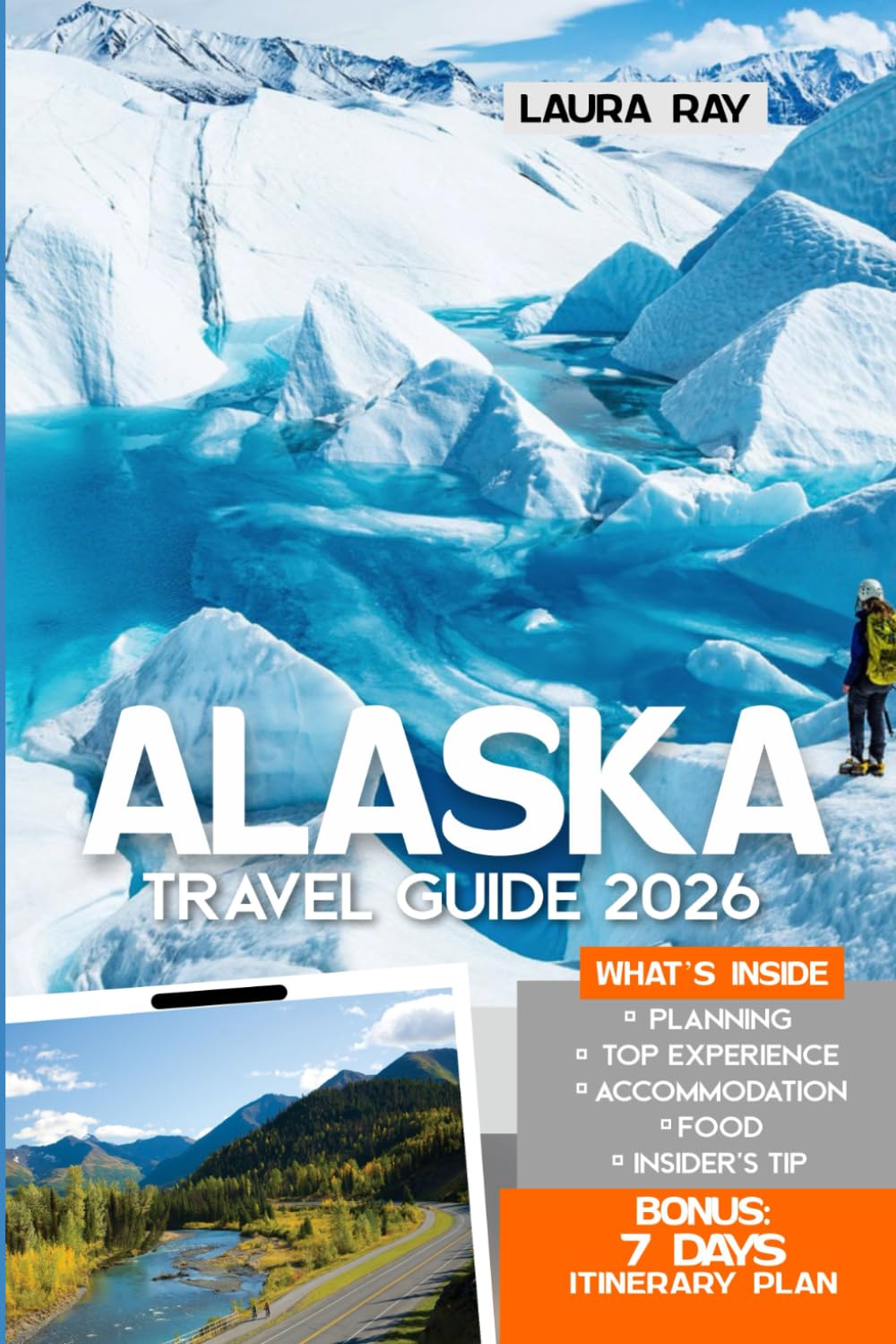 Alaska Travel Guide 2026: Discover Glaciers, Wildlife, and Must-See Attractions with Insider Tips, Denali, Kenai Fjords, Cruises, Road Trips, Hiking, Food & Lodging