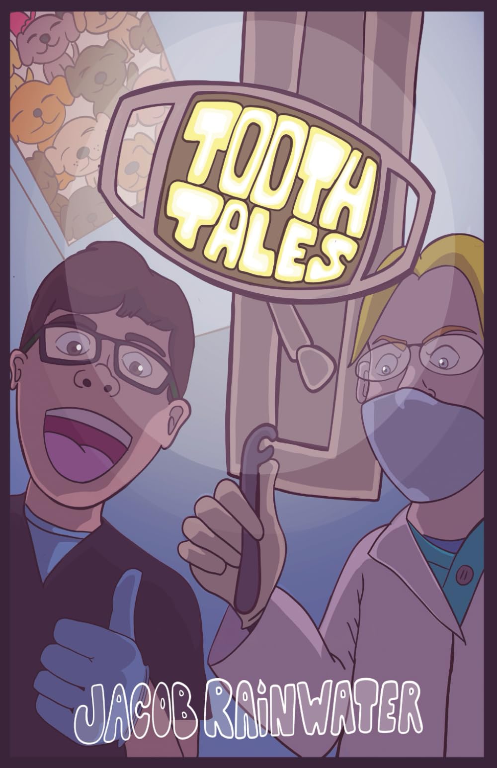 Tooth Tales: Unbelievable True Stories from a Dental Assistant