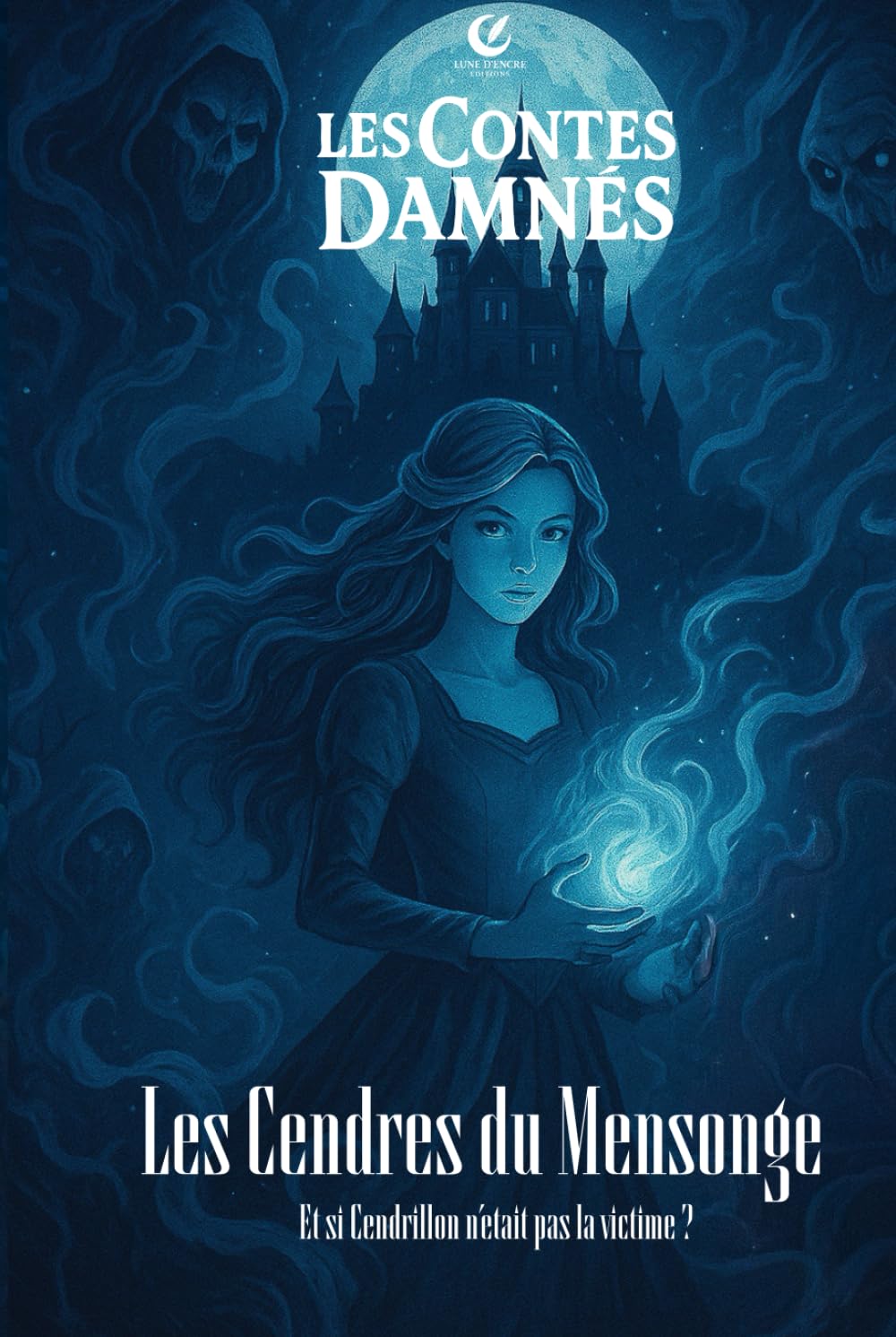Cendrillon : Les Cendres du Mensonges: Les Contes Damnés