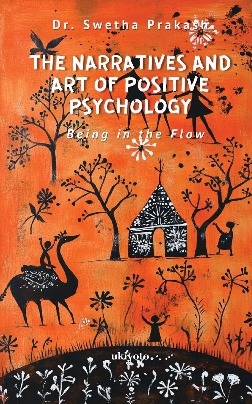 The Narratives and Art of Positive Psychology (Edition1)