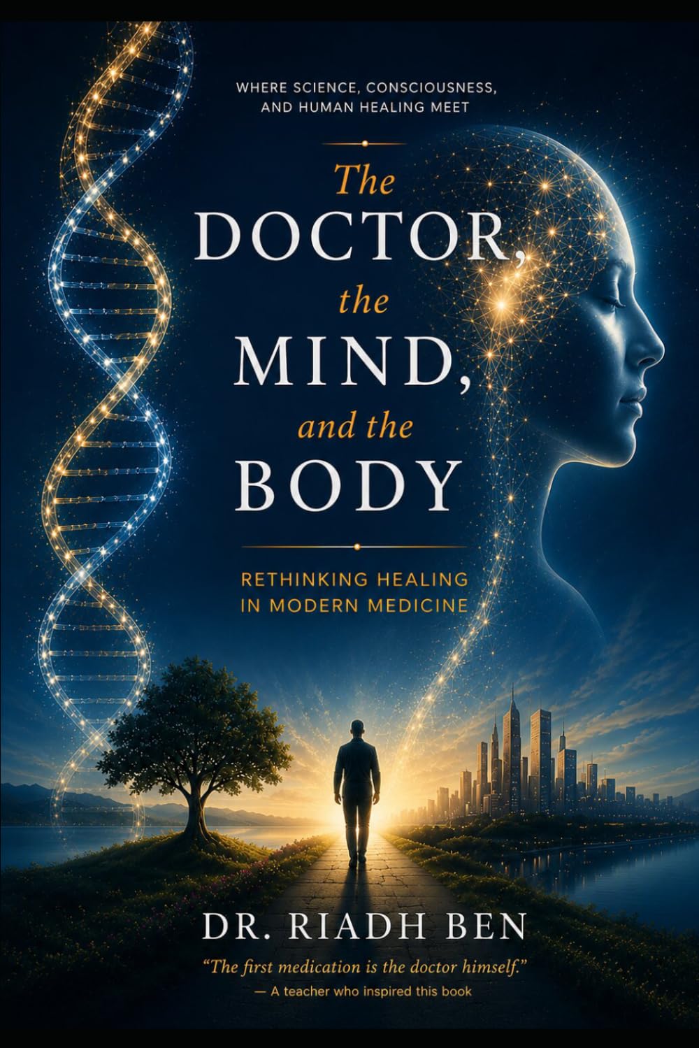 The Doctor, the Mind, and the Body: Rethinking Healing in Modern Medicine