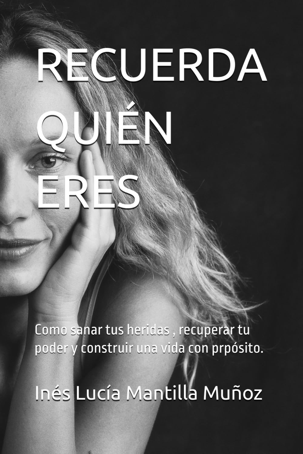 RECUERDA QUIÉN ERES: Como sanar tus heridas , recuperar tu poder y construir una vida con prpósito.