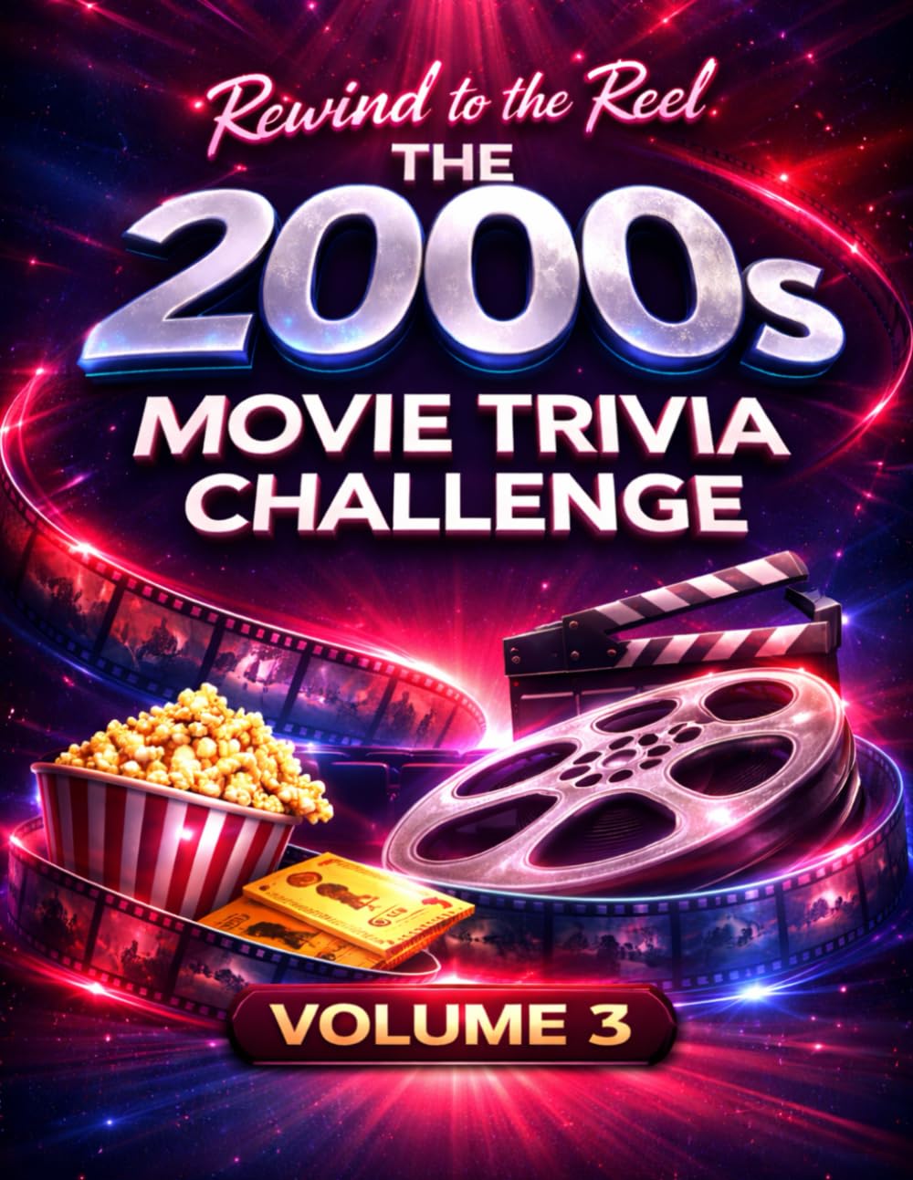 REWIND TO THE REEL OF 2000S : VOLUME 3: The Ultimate Global Cinema Trivia Challenge of the Decade