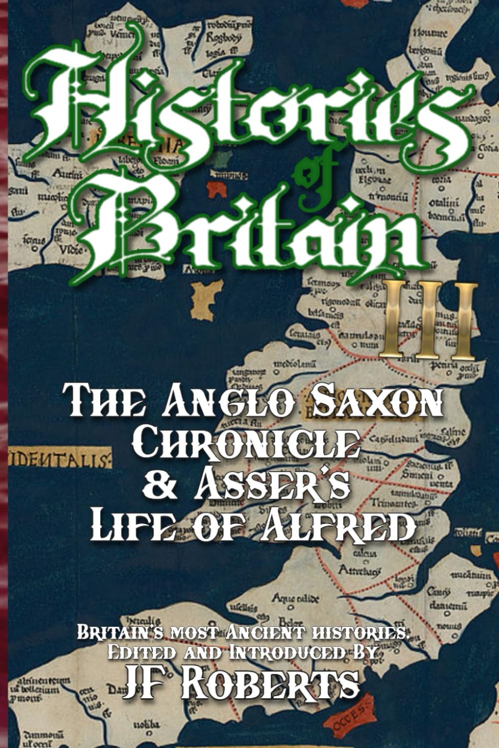 Histories of Britain III: The Anglo Saxon Chronicle (Illustrated): The Anglo Saxon Chronicle & Asser's Life of Alfred