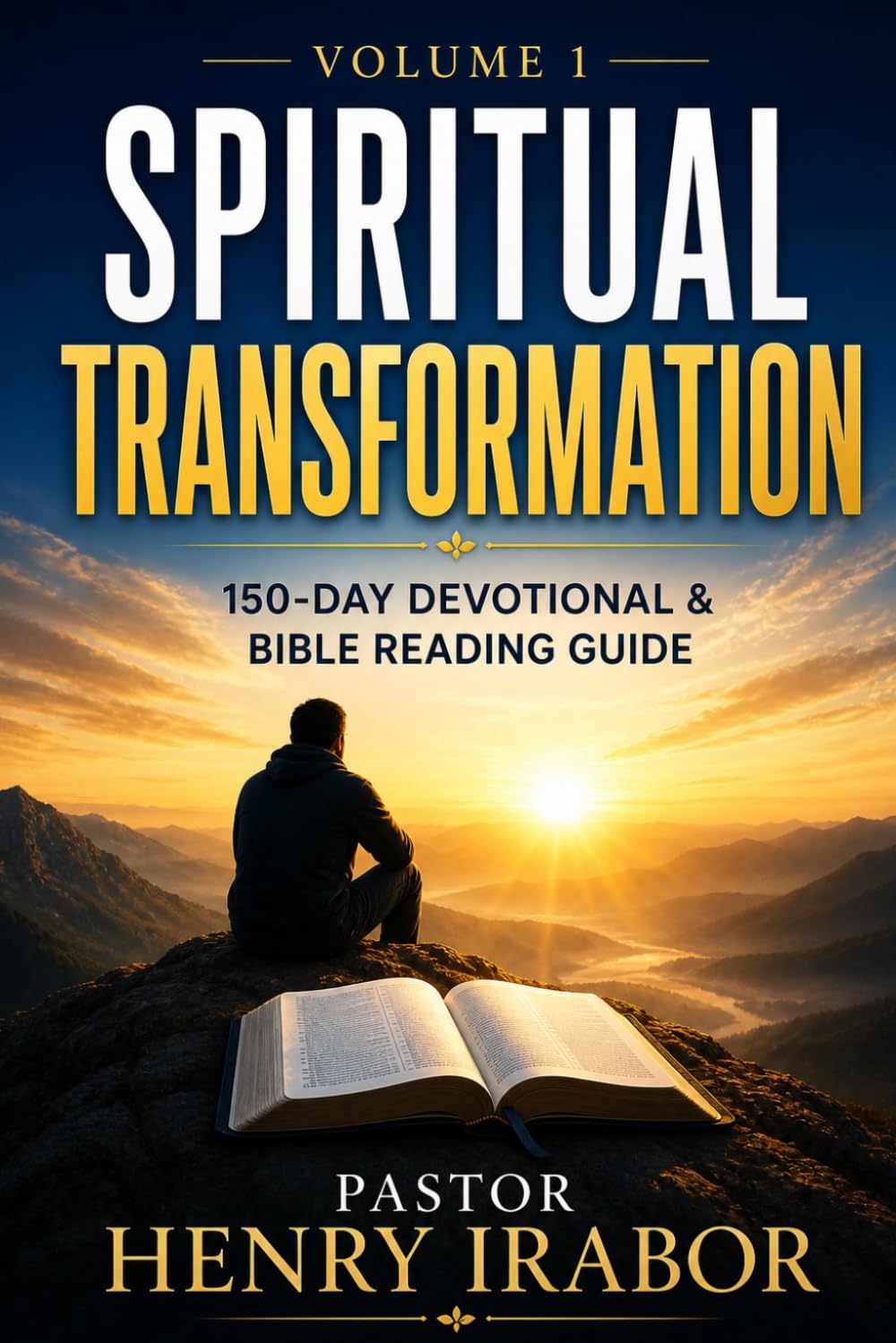 Spiritual Transformation — Volume 1: 150 Days of Daily Devotional and Bible Reading for a Consistent Christian Life