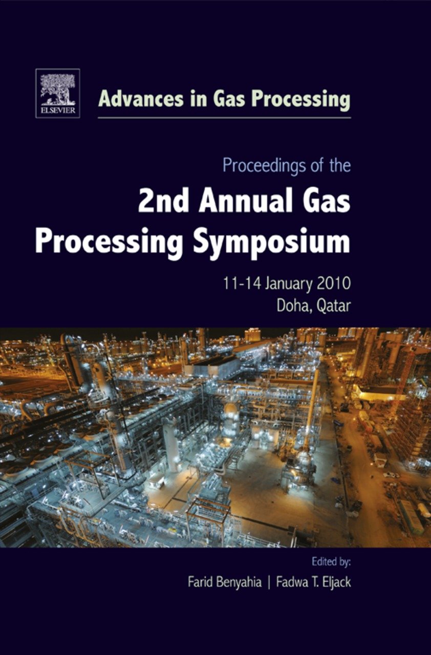 Proceedings of the 2nd Annual Gas Processing Symposium: Qatar, January 10-14, 2010 (Advances in Gas Processing)