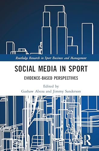 Social Media in Sport: Evidence-Based Perspectives (Routledge Research in Sport Business and Management)