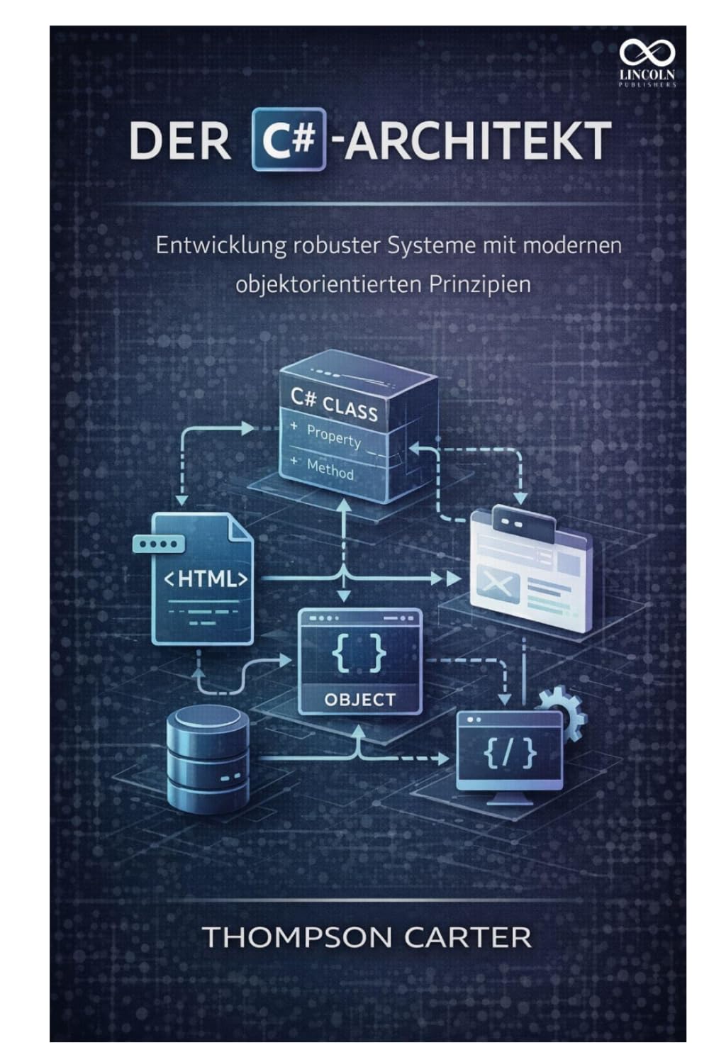 Der C#-Architekt: Entwicklung robuster Systeme mit modernen objektorientierten Prinzipien