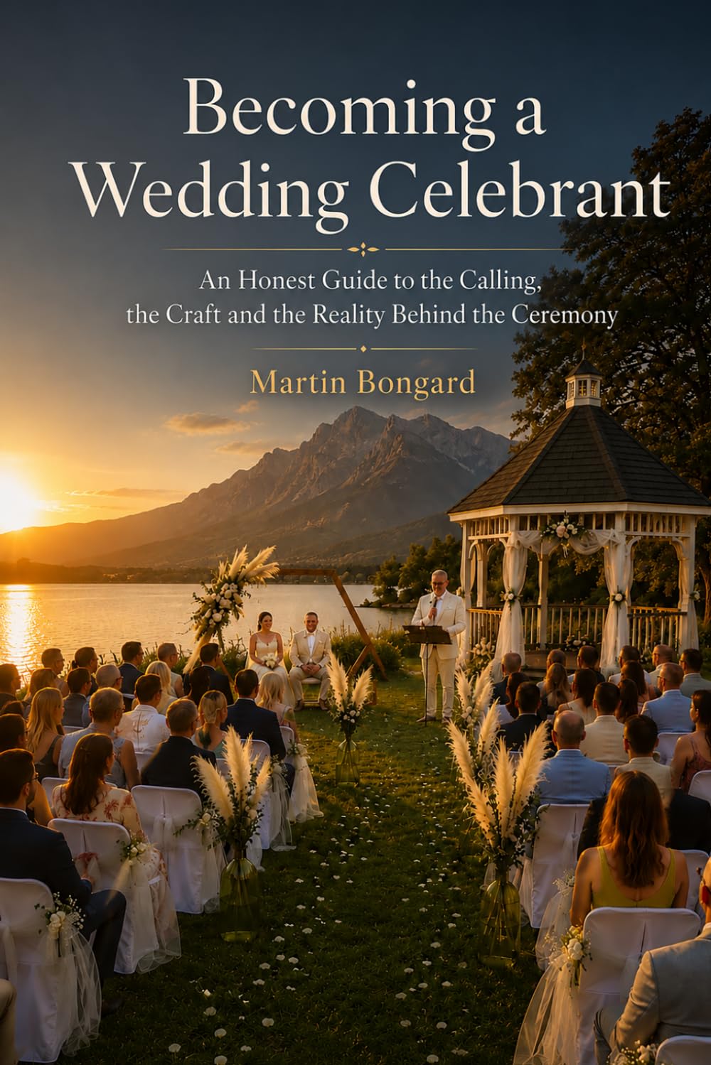 Becoming a Wedding Celebrant: An Honest Guide to the Calling, the Craft and the Reality Behind the Ceremony
