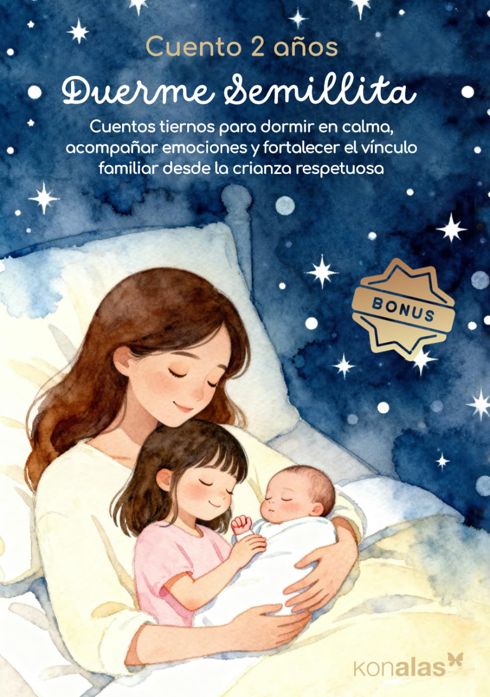 Cuento 2 años DUERME SEMILLITA: Cuentos tiernos para dormir en calma, acompañar emociones y fortalecer el vínculo familiar desde la crianza respetuosa. Con actividades de creatividad infantil