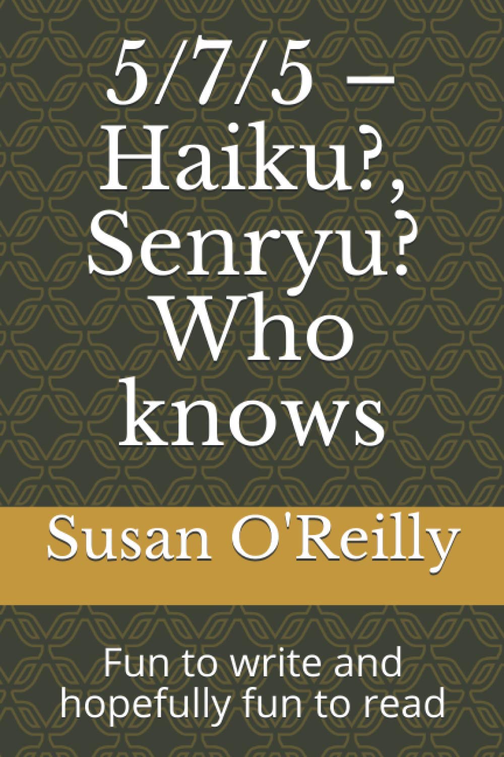 5/7/5 – Haiku?, Senryu? Who knows: Fun to write and hopefully fun to read