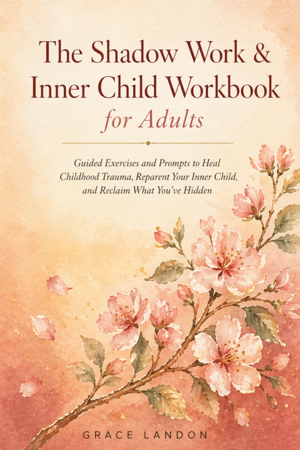 The Shadow Work & Inner Child Workbook for Adults: Guided Exercises and Prompts to Heal Childhood Trauma, Reparent Your Inner Child, and Reclaim the Parts You've Hidden