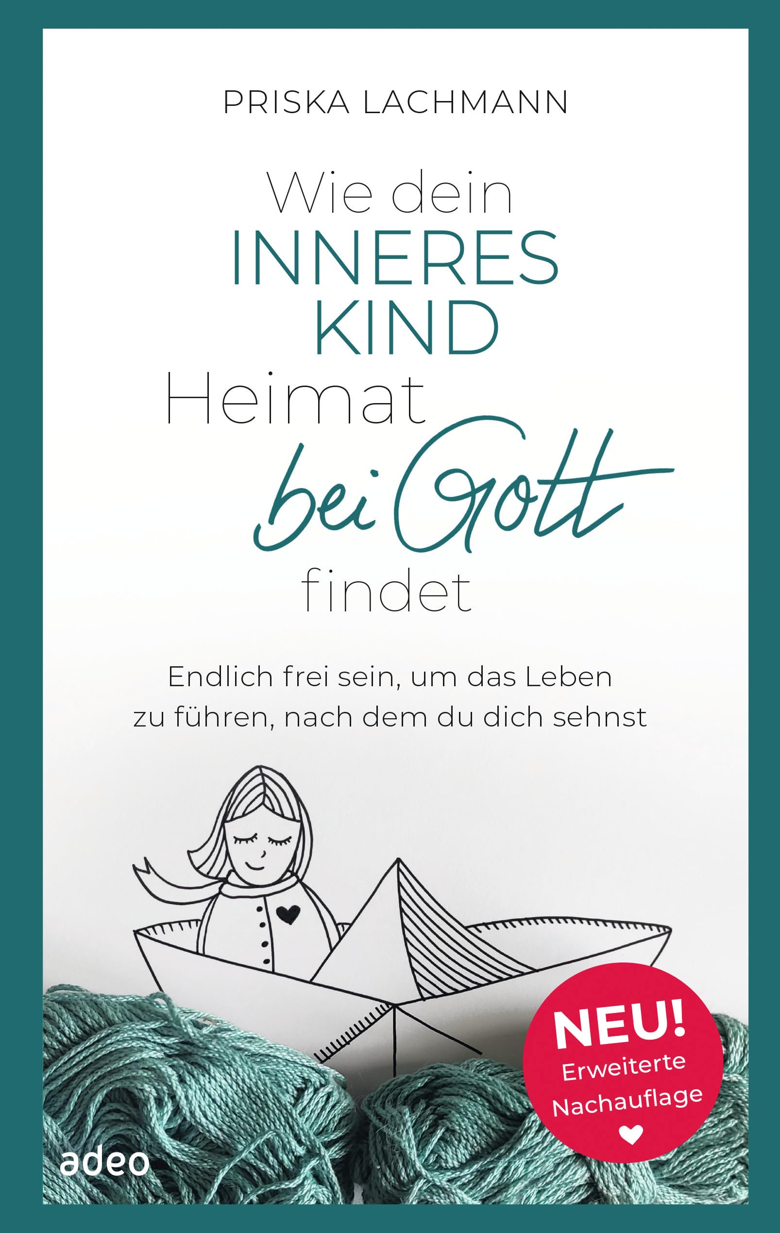 Wie dein inneres Kind Heimat bei Gott findet: Endlich frei sein, um das Leben zu führen, nach dem du dich sehnst