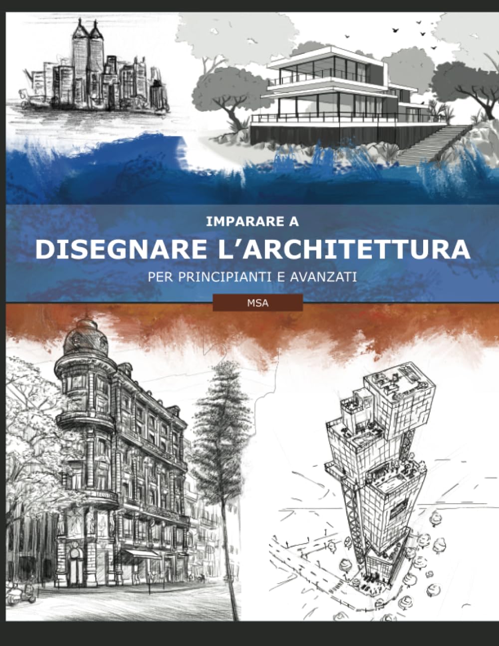 Imparare a Disegnare l'Architettura: Per Principianti e Avanzati
