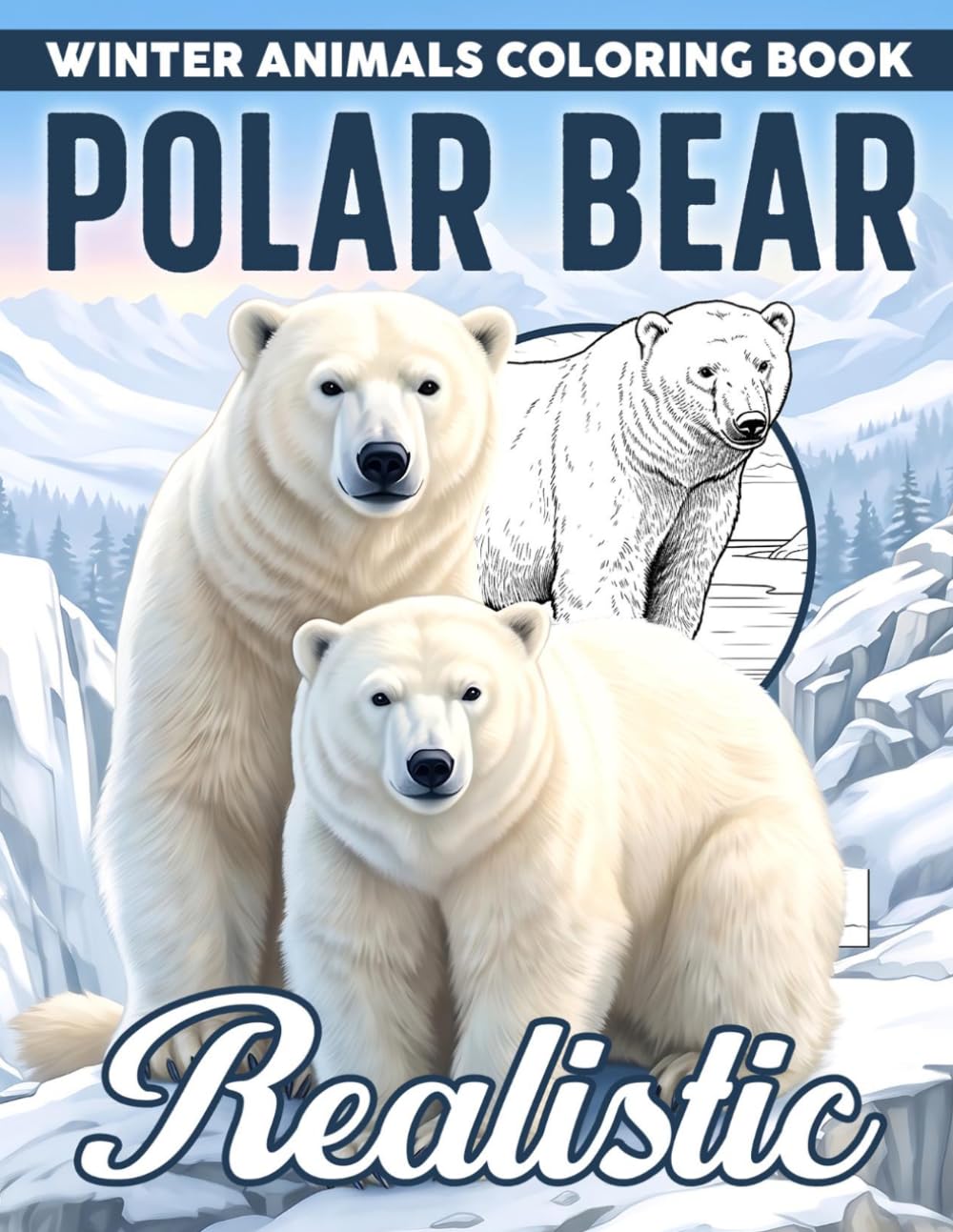 Realistic Polar Bear Coloring Book: Immerse in the Beauty of Polar Bears Coloring Pages Relaxing Landscapes & Detailed Wildlife Animals Illustrations for Adults Relaxation