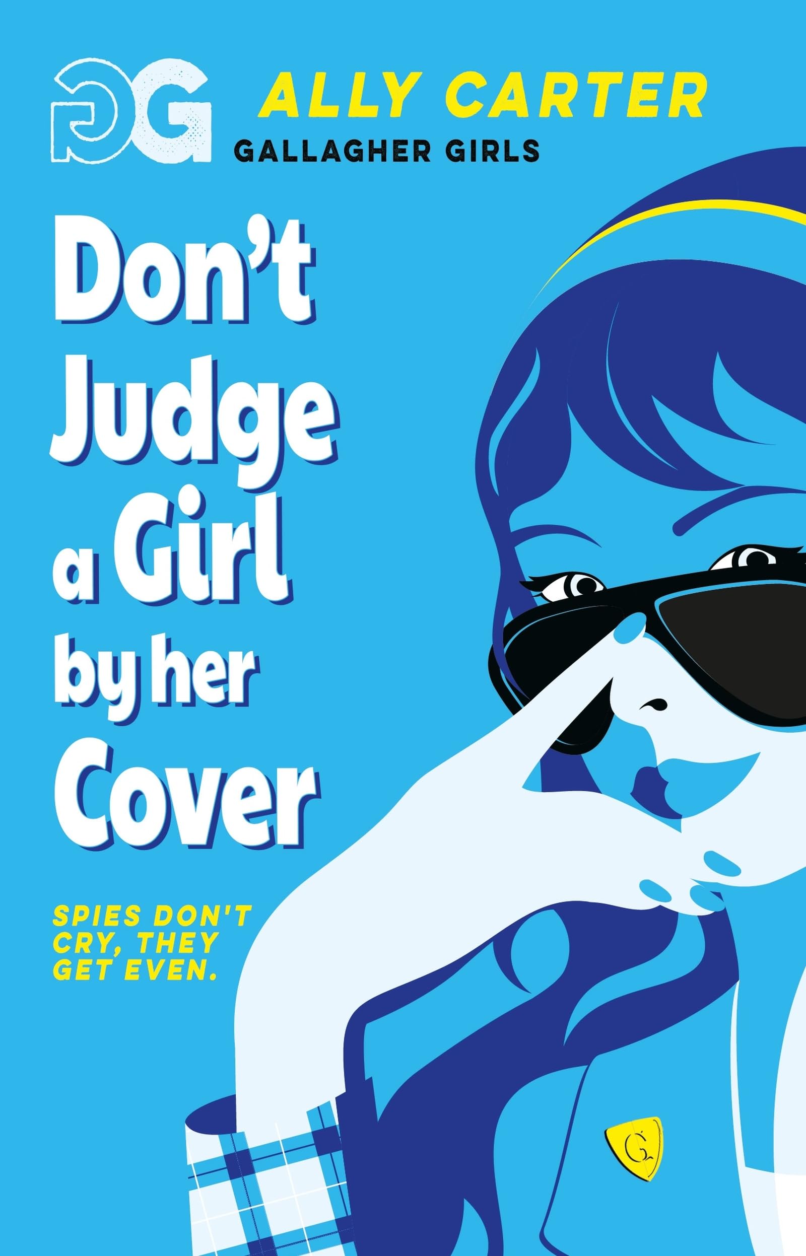 Don't Judge a Girl by Her Cover: Book 3: the million copy selling series set at an elite boarding school for spies (Gallagher Girls)