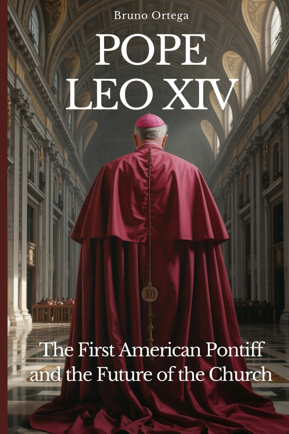 POPE LEO XIV: The First American Pontiff and the Future of the Church