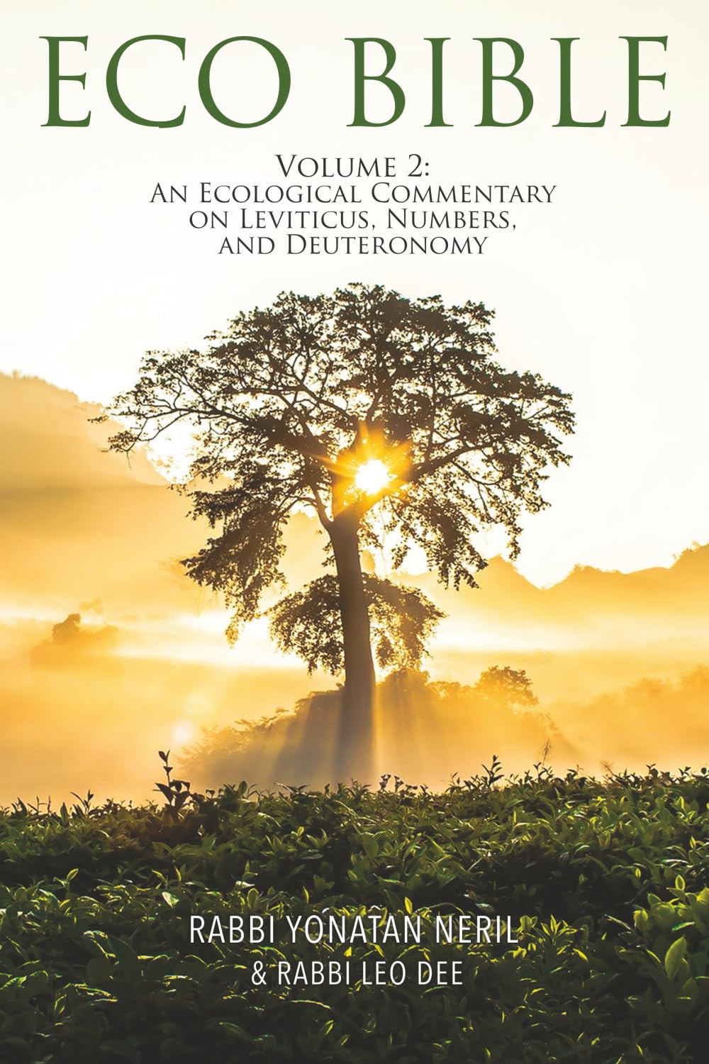 Eco Bible: Volume 2: An Ecological Commentary on Leviticus, Numbers, and Deuteronomy