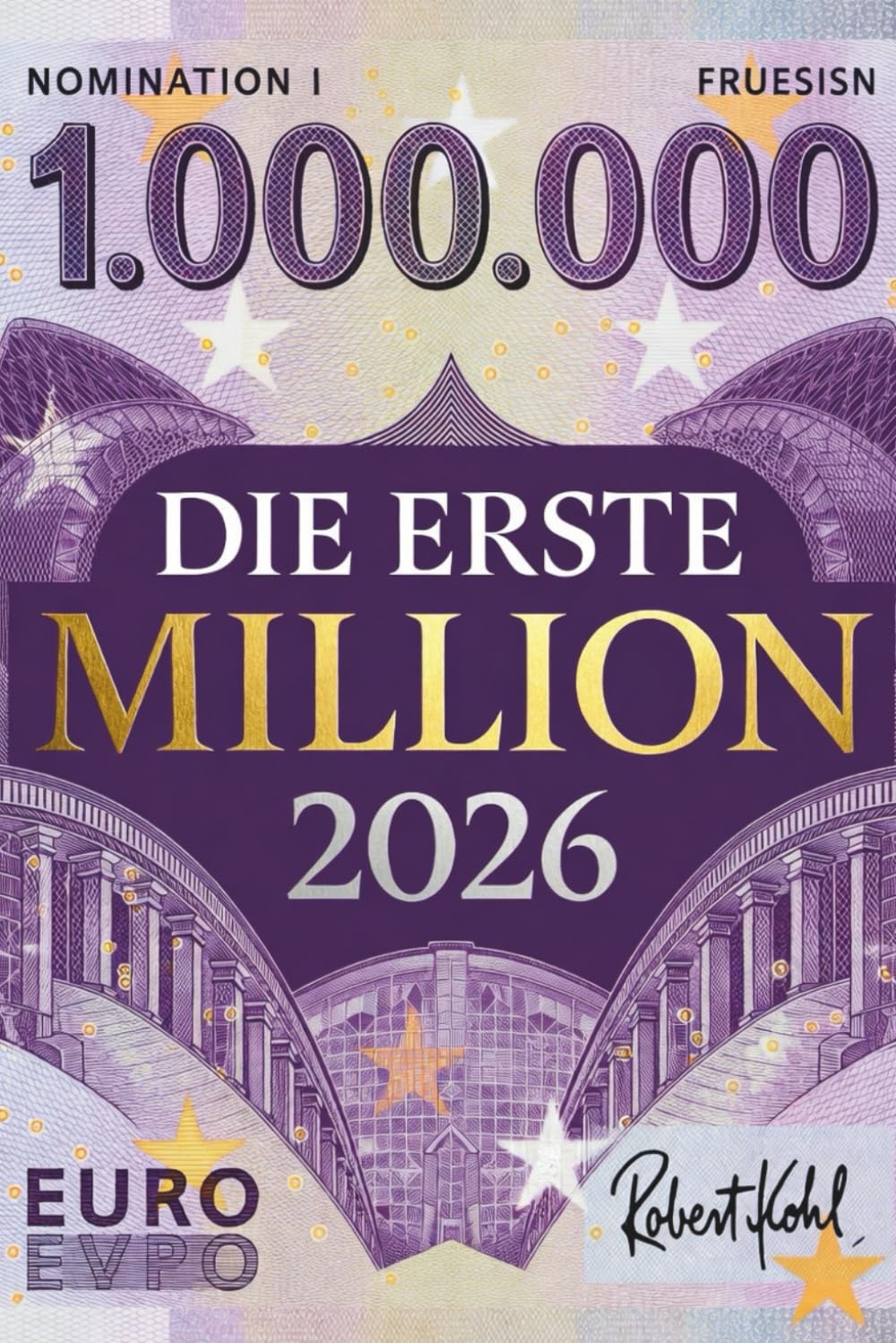 Die Erste Million 2026: 30 Wege zum Vermögensaufbau im digitalen Zeitalter: Aktien, Immobilien, Online-Business, digitale Assets & neue ... - Passives Einkommen - Finanzen - Wirtschaft)