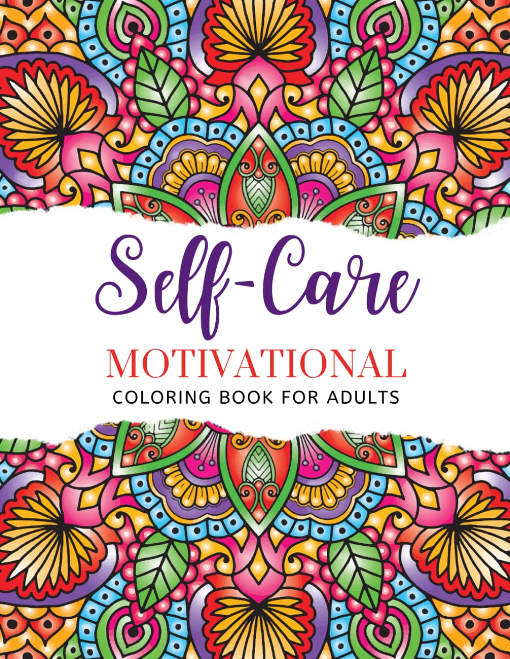 Self-Care Motivational Coloring Book for Adults: Positive Quotes and Relaxing Designs to Color for Stress Relief and Anxiety
