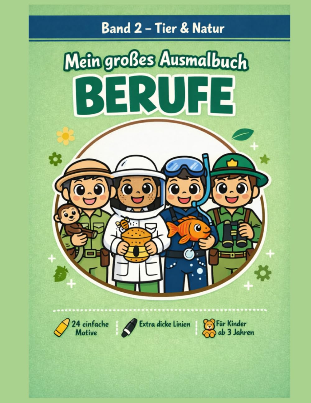 Mein großes Ausmalbuch BERUFE: Band 2 – Tier & Natur: 24 einfache Motive mit extra dicken Linien für Kinder ab 3 Jahren. Spielerisch Berufe entdecken und kreativ ausmalen.