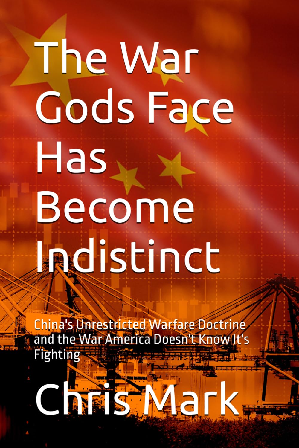 The War Gods Face Has Become Indistinct: China's Unrestricted Warfare Doctrine and the War America Doesn't Know It's Fighting