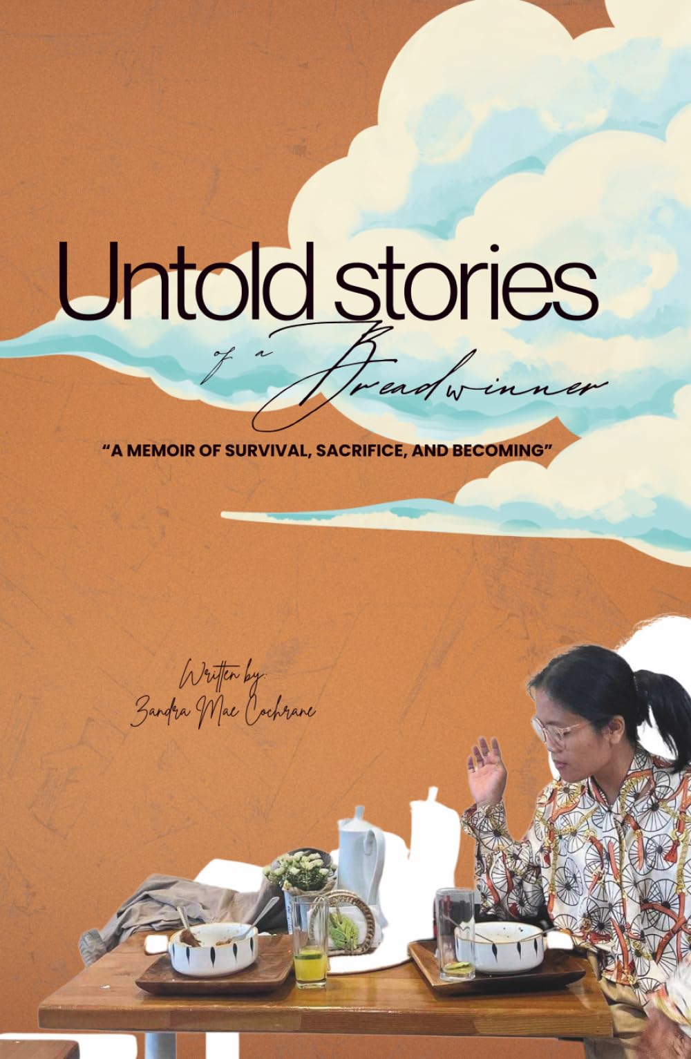 Untold Stories of a Breadwinner: “A memoir of survival, sacrifice, and becoming”