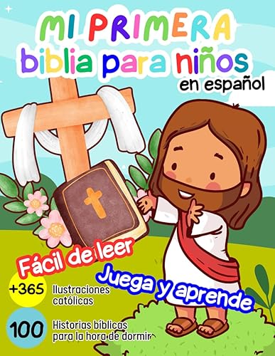 Mi primera biblia para niños en español, 100 Historias bíblicas para la hora de dormir: Fácil de leer, Juega y aprende, Adaptadas para pequeñitos, 365 ilustraciones católicas