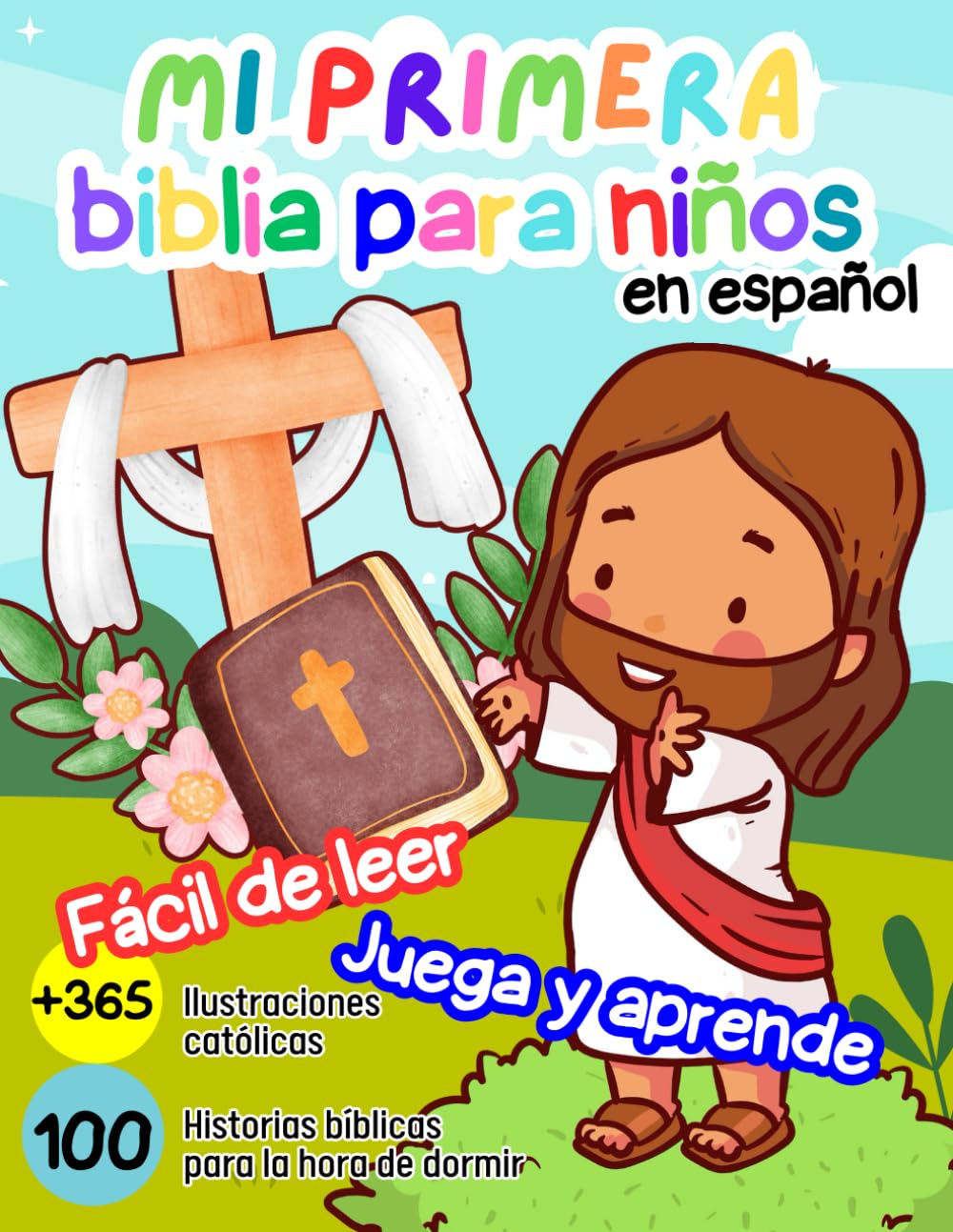 Mi primera biblia para niños en español, 100 Historias bíblicas para la hora de dormir: Fácil de leer, Juega y aprende, Adaptadas para pequeñitos, 365 ilustraciones católicas
