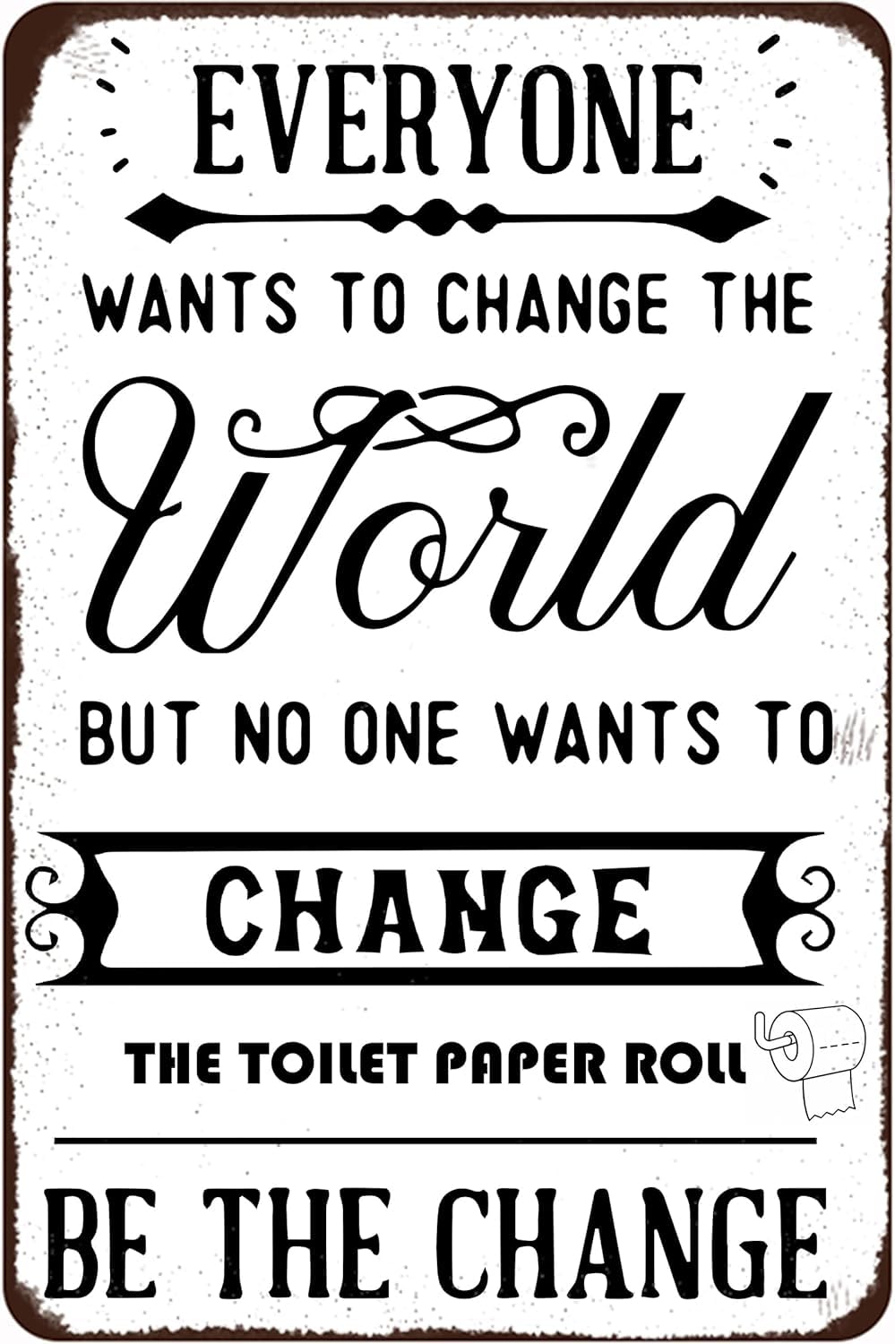 rayprint Funny Toilet Metal Tin Sign Everyone Wants To Change The World But No One Wants Bathroom Sign For Toilet Restroom Washroom Home Decor 8"x12"