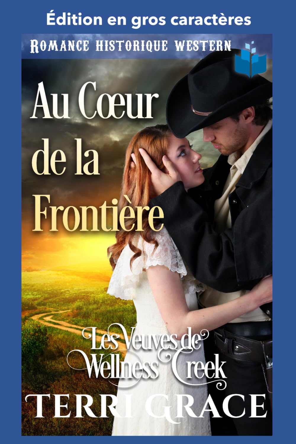 Au Cœur de la Frontière: Édition en gros caractères (Les Veuves de Wellness Creek Édition en gros caractères)