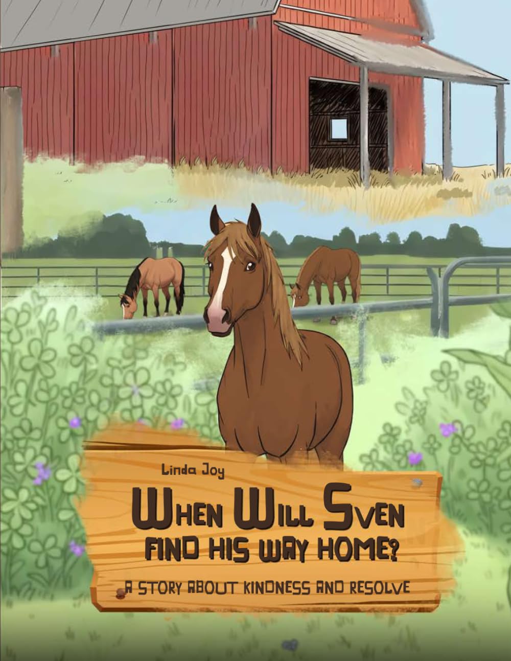 WHEN WILL SVEN FIND HIS WAY HOME?: A STORY ABOUT KINDNESS AND RESOLVE