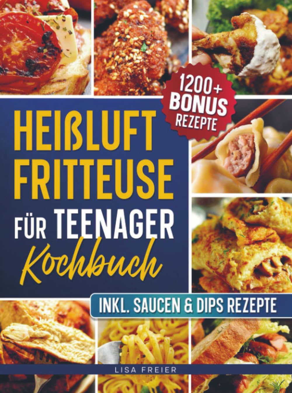 Heißluftfritteuse für Teenager Kochbuch: Mit 5 Zutaten frittieren - einfach & lecker! | Inkl. Bonus